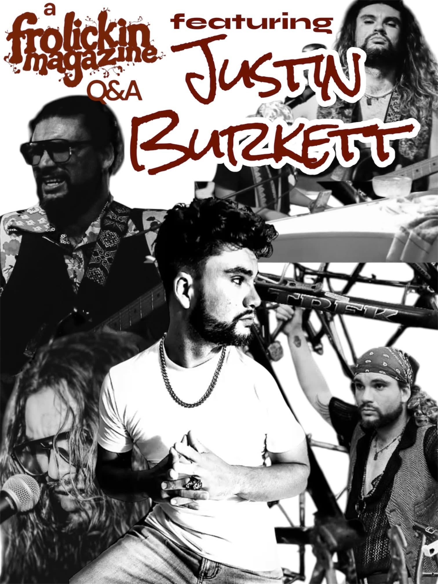JUSTIN BURKETT — a frolickin. magazine Q&A